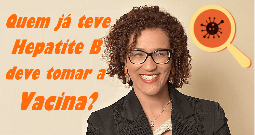 Quem já teve hepatite B deve tomar vacina