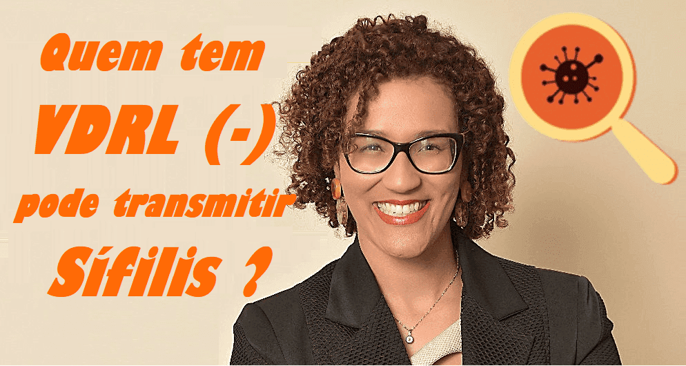 Quem tem VDRL (-) pode transmitir sifilis