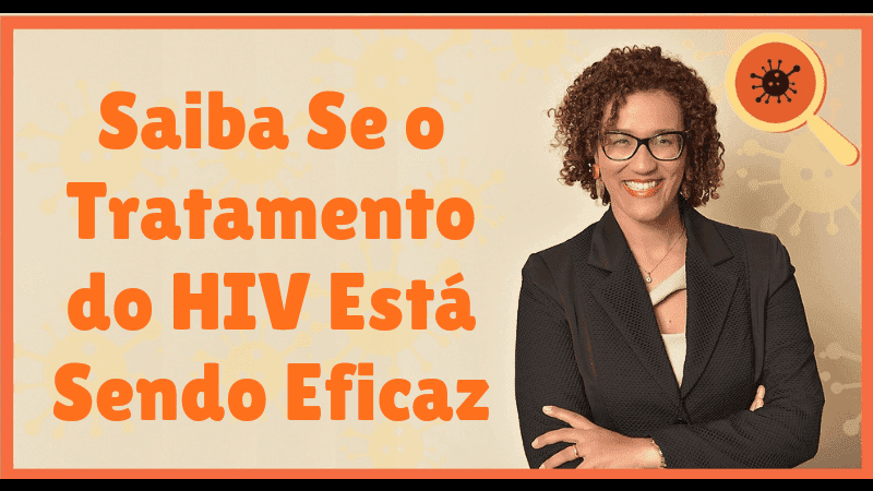 Saiba Se O Tratamento Do Hiv Esta Sendo Eficaz